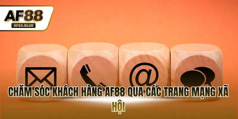 Chăm sóc khách hàng AF88 qua các trang mạng xã hội