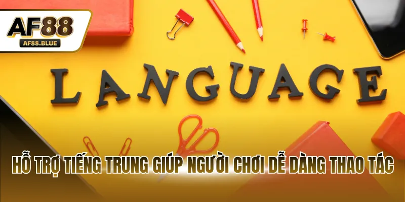 Hỗ trợ tiếng Trung giúp người chơi dễ dàng thao tác