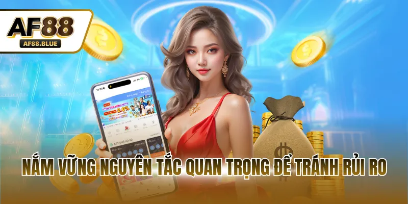 Nắm vững nguyên tắc quan trọng để tránh rủi ro